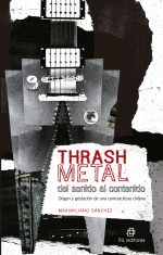 Thrash metal del sonido al contenido: origen y gestación de una contracultura chilena 1