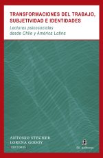 Transformaciones del trabajo, subjetividad e identidades: lecturas psicosociales desde Chile y América Latina 1