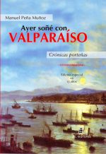 Ayer soñé con Valparaíso: crónicas porteñas. Edición especial 15 años. 1