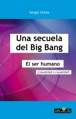 Una secuela del Big Bang. El ser humano: ¿casualidad o causalidad? 1