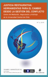 Justicia restaurativa: herramientas para el cambio desde la gestión del conflicto. Centro de Mediación, Negociación y Arbitraje de la Universidad Central de Chile 1