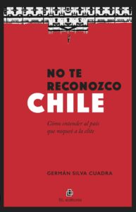 No te reconozco Chile: cómo entender al país que noqueó a la elite 1