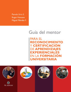 Guía del mentor. Para el reconocimiento y certificación de aprendizajes experienciales en la formación universitaria 1