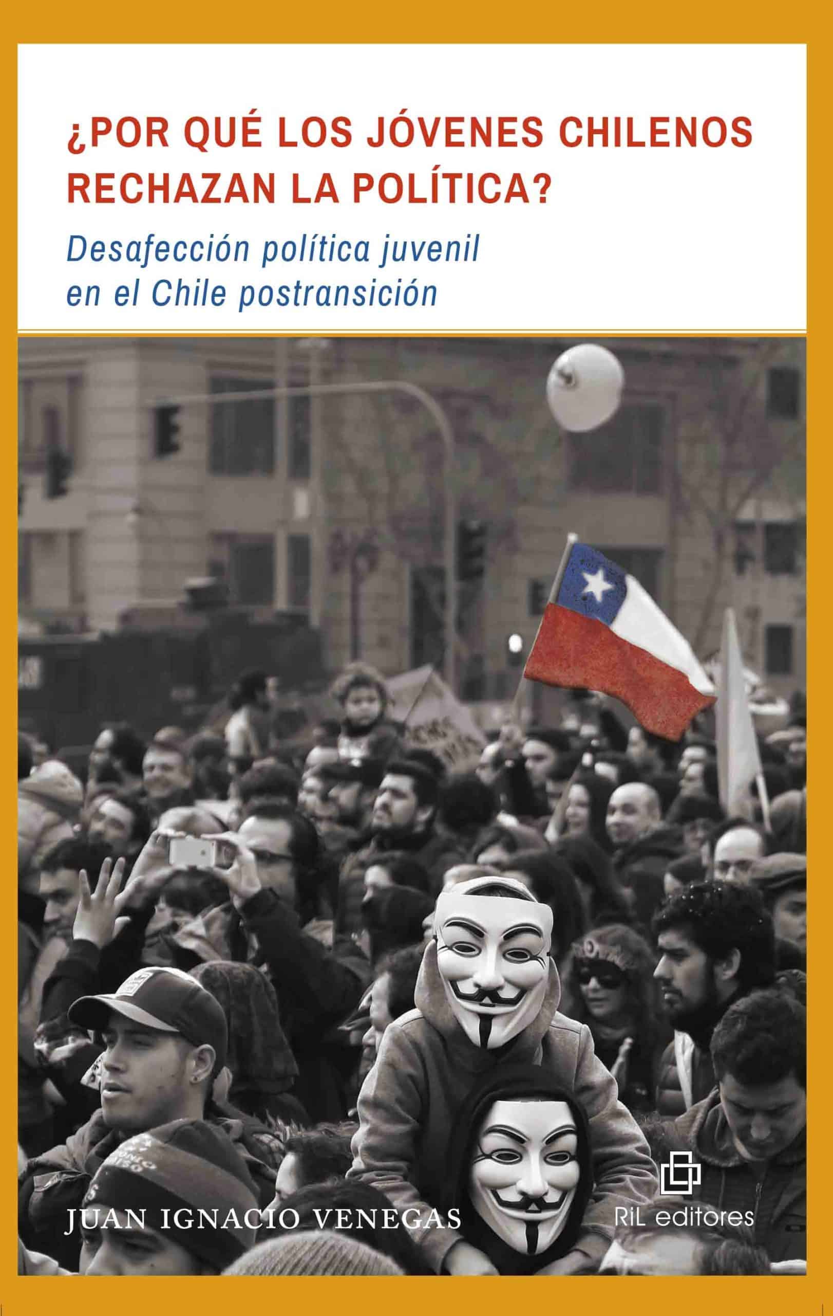 ¿Por qué los jóvenes chilenos rechazan la política? Desafección política juvenil en el Chile postransición 1