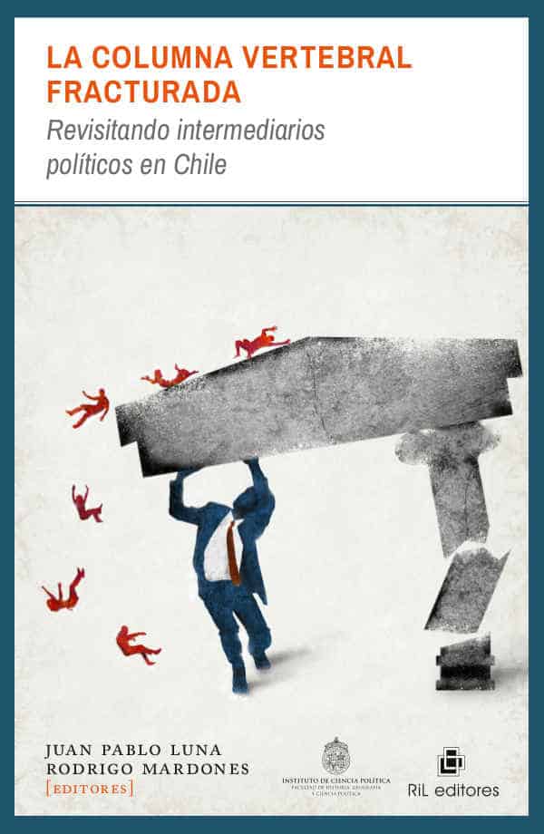 La columna vertebral fracturada: revisitando intermediarios políticos en Chile 1