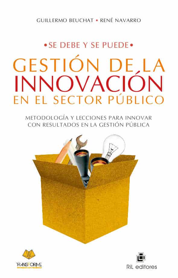 Se debe y se puede: gestión de la innovación en el sector público. Metodología y lecciones para innovar con resultados en la gestión pública 1