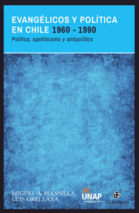 Evangélicos y política en Chile 1960-1990: política, apoliticismo y antipolítica 1