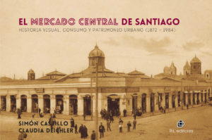 El mercado central de Santiago: historia visual, consumo y patrimonio urbano (1872-1984) 1