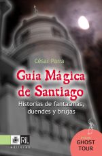 Guía mágica de Santiago: historias de fantasmas, duendes y brujas 1