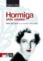 Hormiga pinta caballos: Delia del Carril y su mundo (1885-1989) 1