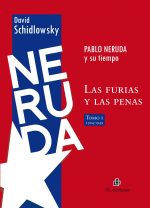 Pablo Neruda y su tiempo: las furias y las penas (dos tomos) 1