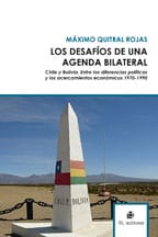 Los desafíos de una agenda bilateral. Chile y Bolivia. Entre las diferencias políticas y los acercamientos económicos 1970-1990 1