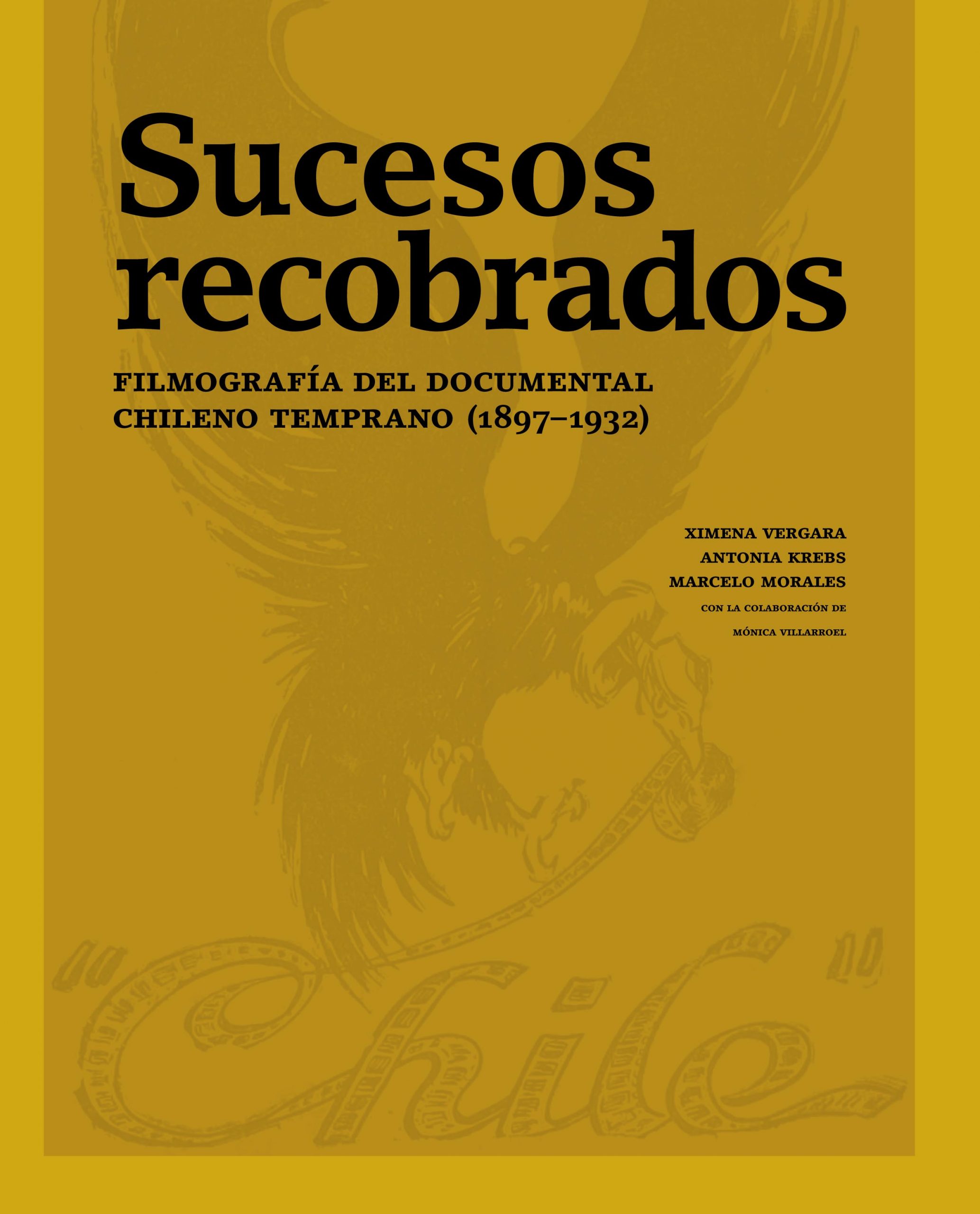Sucesos recobrados. Filmografía del documental chileno temprano (1897–1932) 1