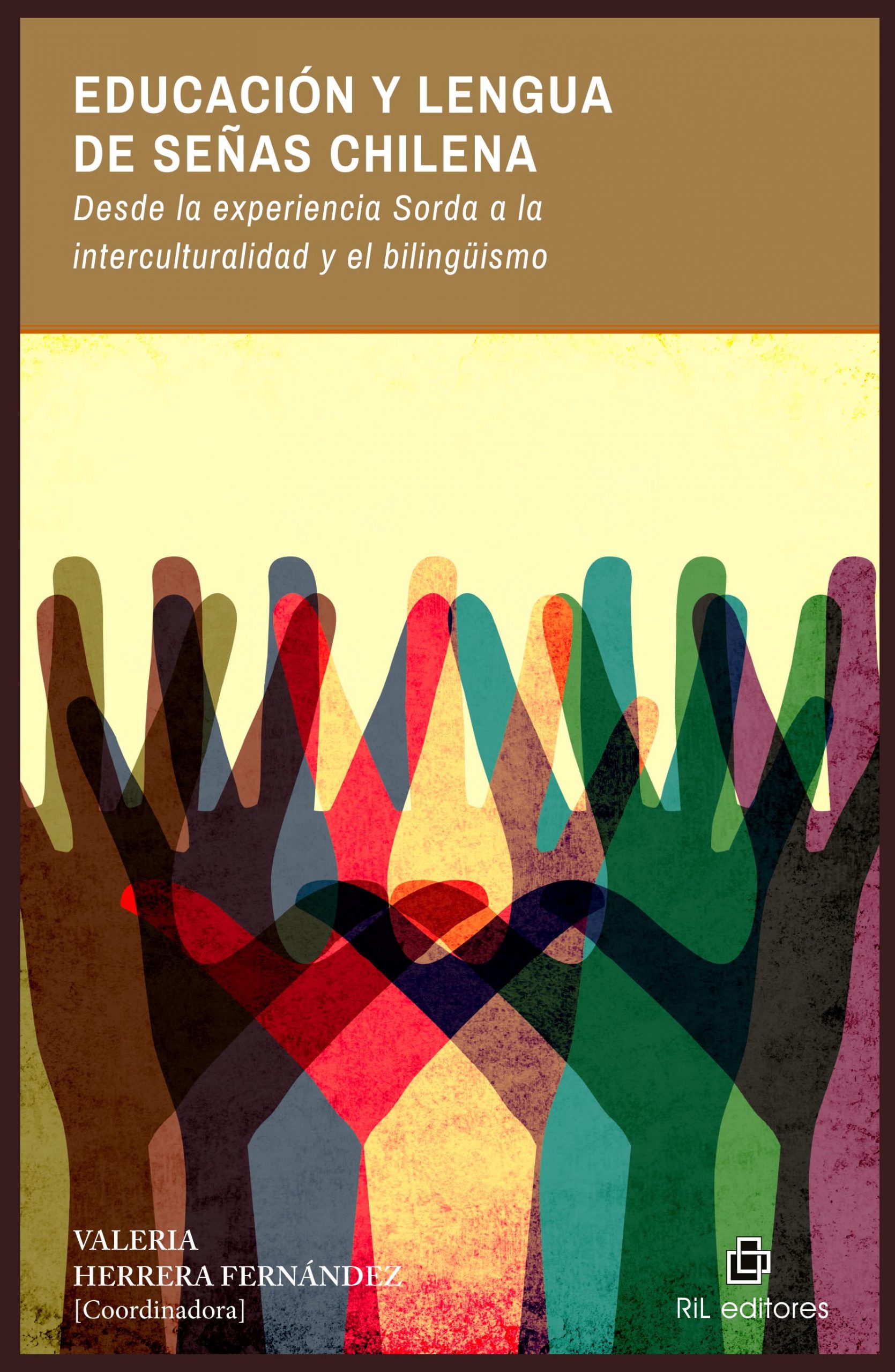 Educación y Lengua de Señas Chilena. Desde la experiencia Sorda a la interculturalidad y el bilingüismo 1
