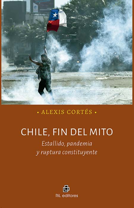 Chile, fin del mito. Estallido, pandemia y ruptura constituyente 1