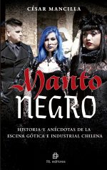 Manto negro: historia y anécdotas de la escena gótica e industrial chilena 1