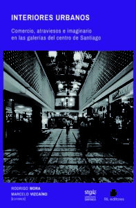 Interiores urbanos: comercio, atraviesos e imaginario en las galerías del centro de Santiago 1