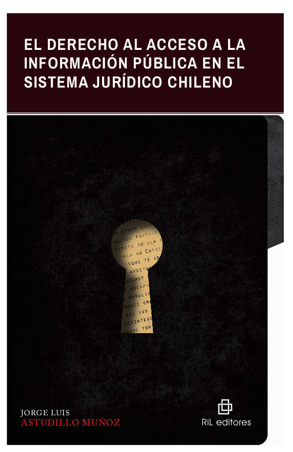 El derecho al acceso a la información pública en el sistema jurídico chileno: Explicación de la Ley Nº 20.285 y análisis jurisprudencial 1