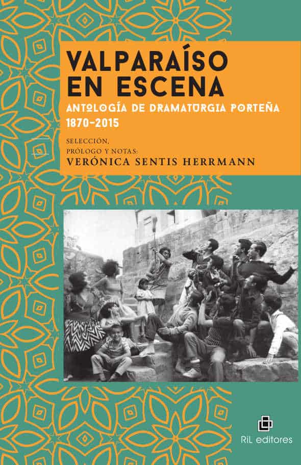 Valparaíso en escena: antología de dramaturgia porteña 1870-2015 1