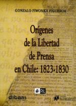 Orígenes de la libertad de prensa en Chile: 1823-1830 1