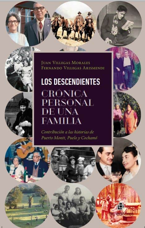 Los descendientes. Crónica personal de una familia: contribución a las historias de Puerto Montt, Puelo y Cochamó 1