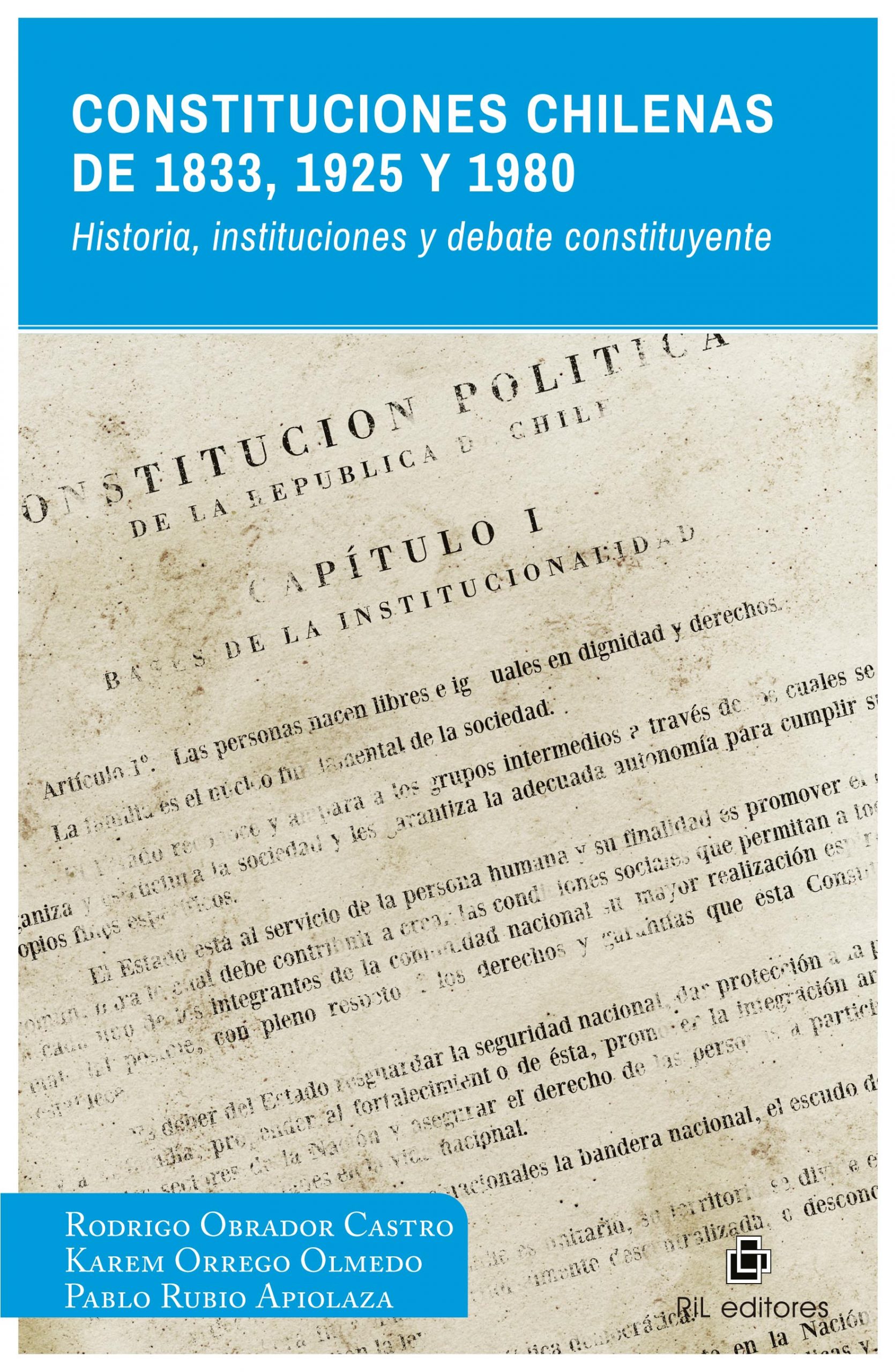Constituciones chilenas de 1833, 1925 y 1980. Historia, instituciones y debate constituyente 1