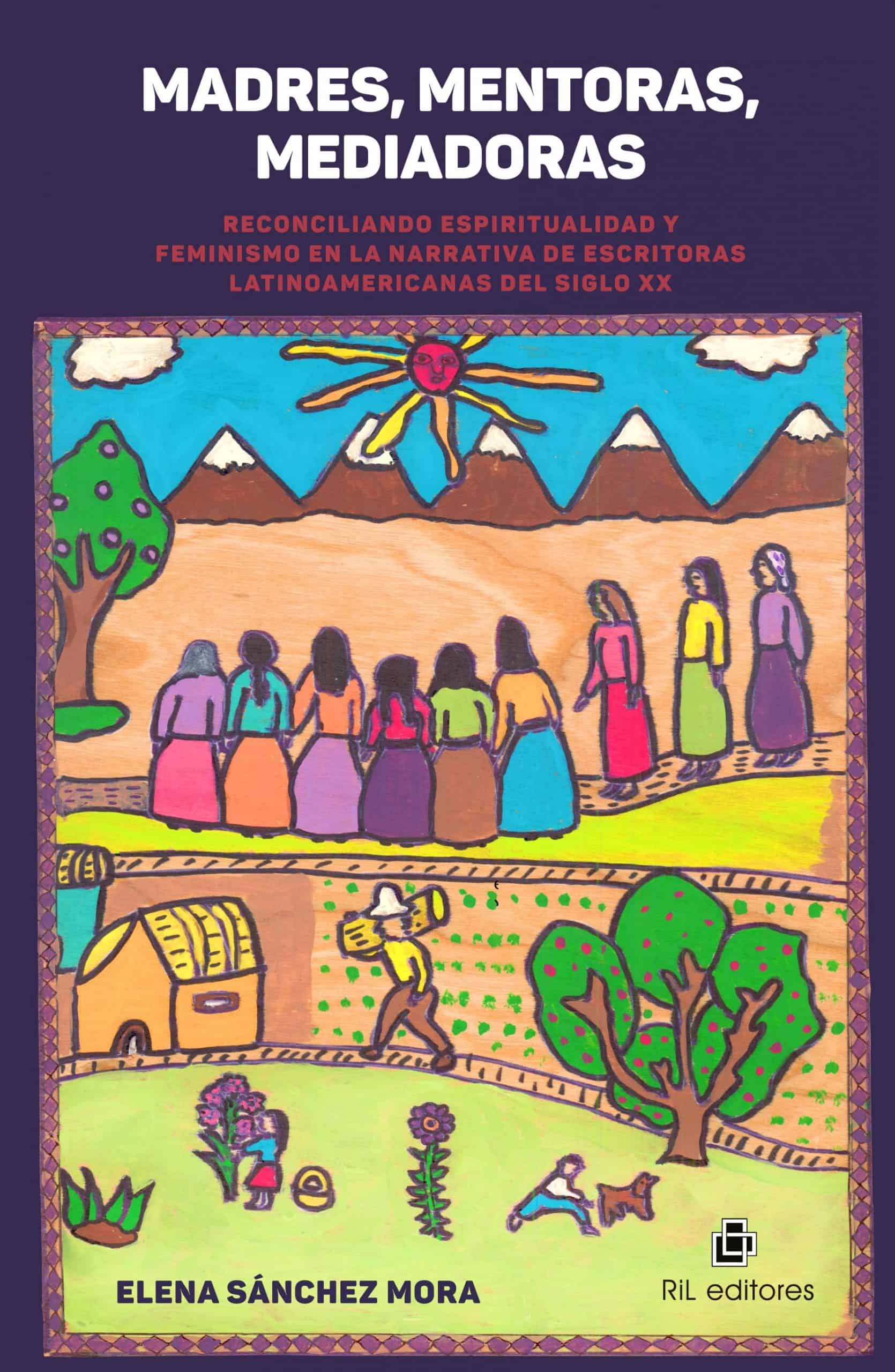 Madres, mentoras, mediadoras. Reconciliando espiritualidad y feminismo en la narrativa de escritoras latinoamericanas del Siglo XX 1