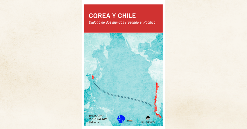 Nuevo libro: «Corea y Chile. Diálogo de dos mundos cruzando el Pacífico»￼ 3