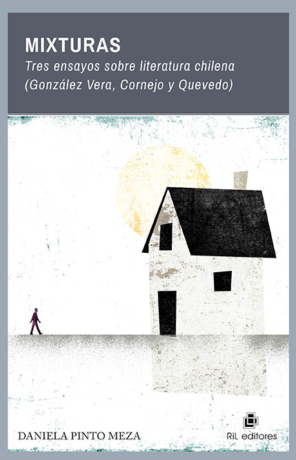 Mixturas. Tres ensayos sobre literatura chilena (González Vera, Cornejo y Quevedo) 1