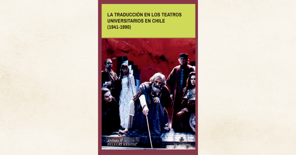 Invitación 16/08: Lanzamiento de «La traducción en los teatros universitarios en Chile (1941-1990)», de Andrea Pelegrí Kristić 3