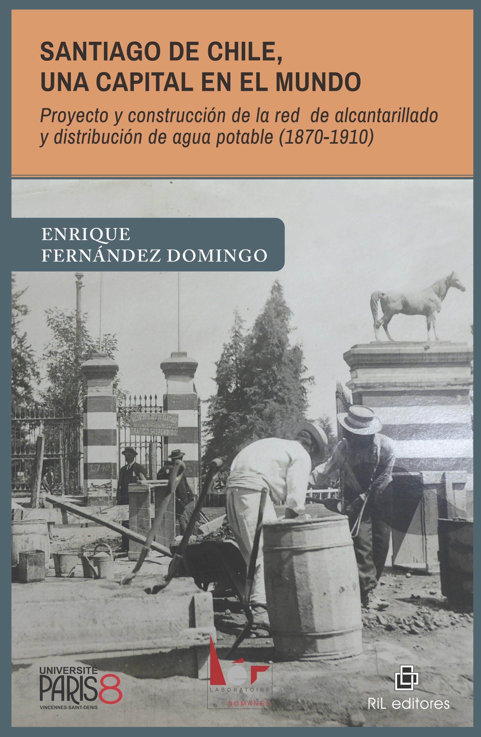 Santiago de Chile, una capital en el mundo. Proyecto y construcción de la red de alcantarillado y distribución de agua potable (1870-1910) 1