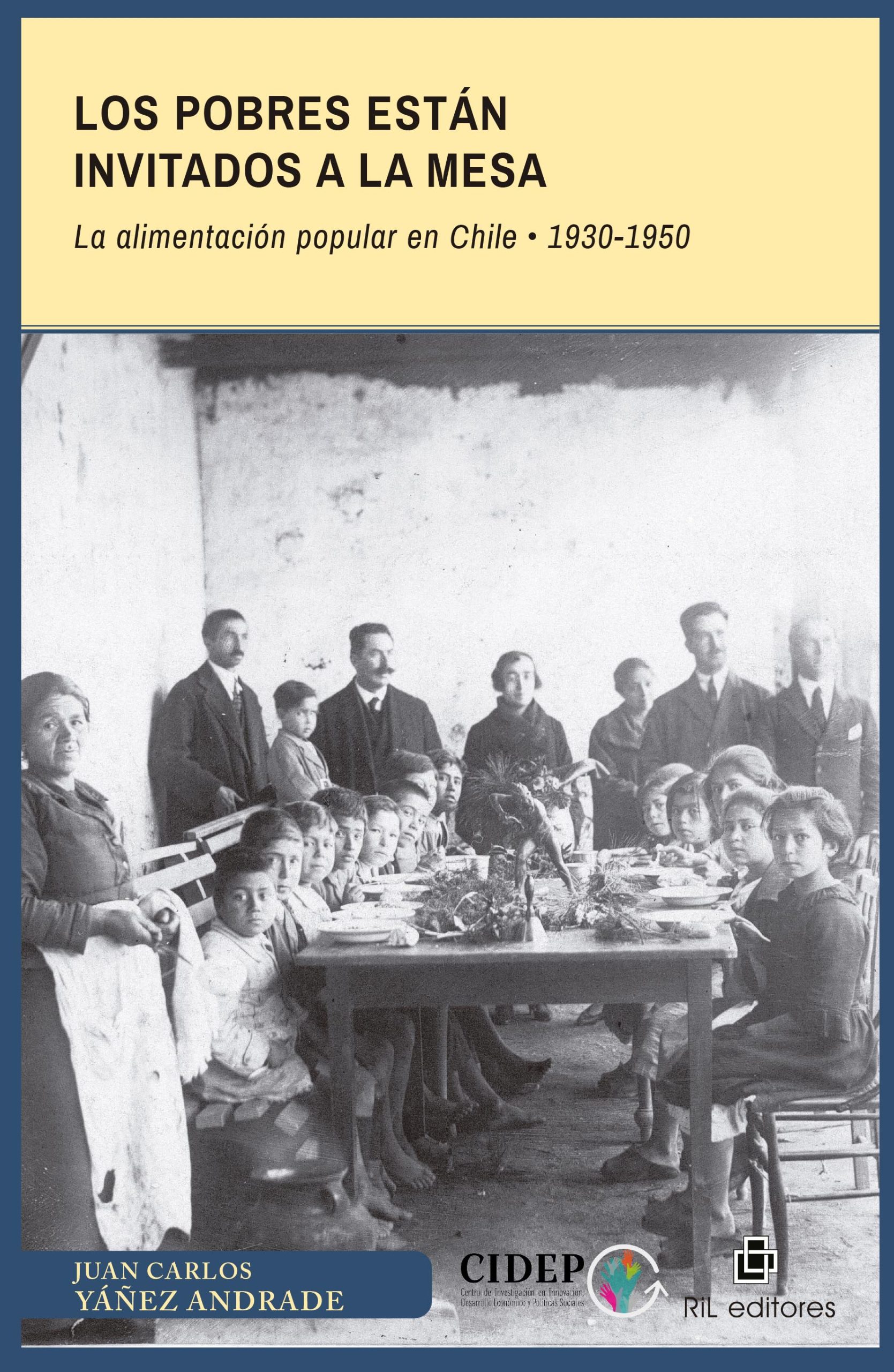 Los pobres están invitados a la mesa. La alimentación popular en Chile: 1930-1950 1
