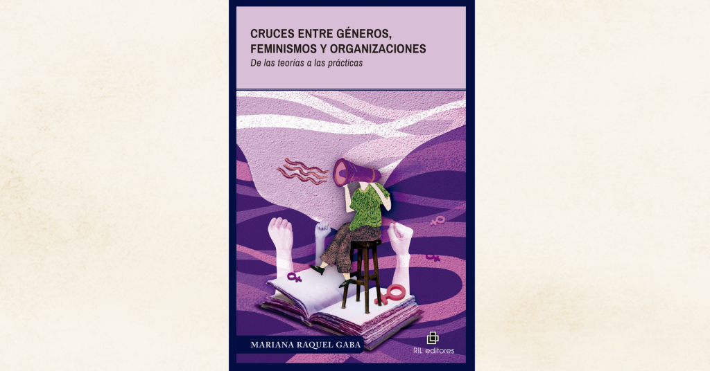 Nuevo libro: Cruces entre géneros, feminismos y organizaciones, de Mariana Gaba 2