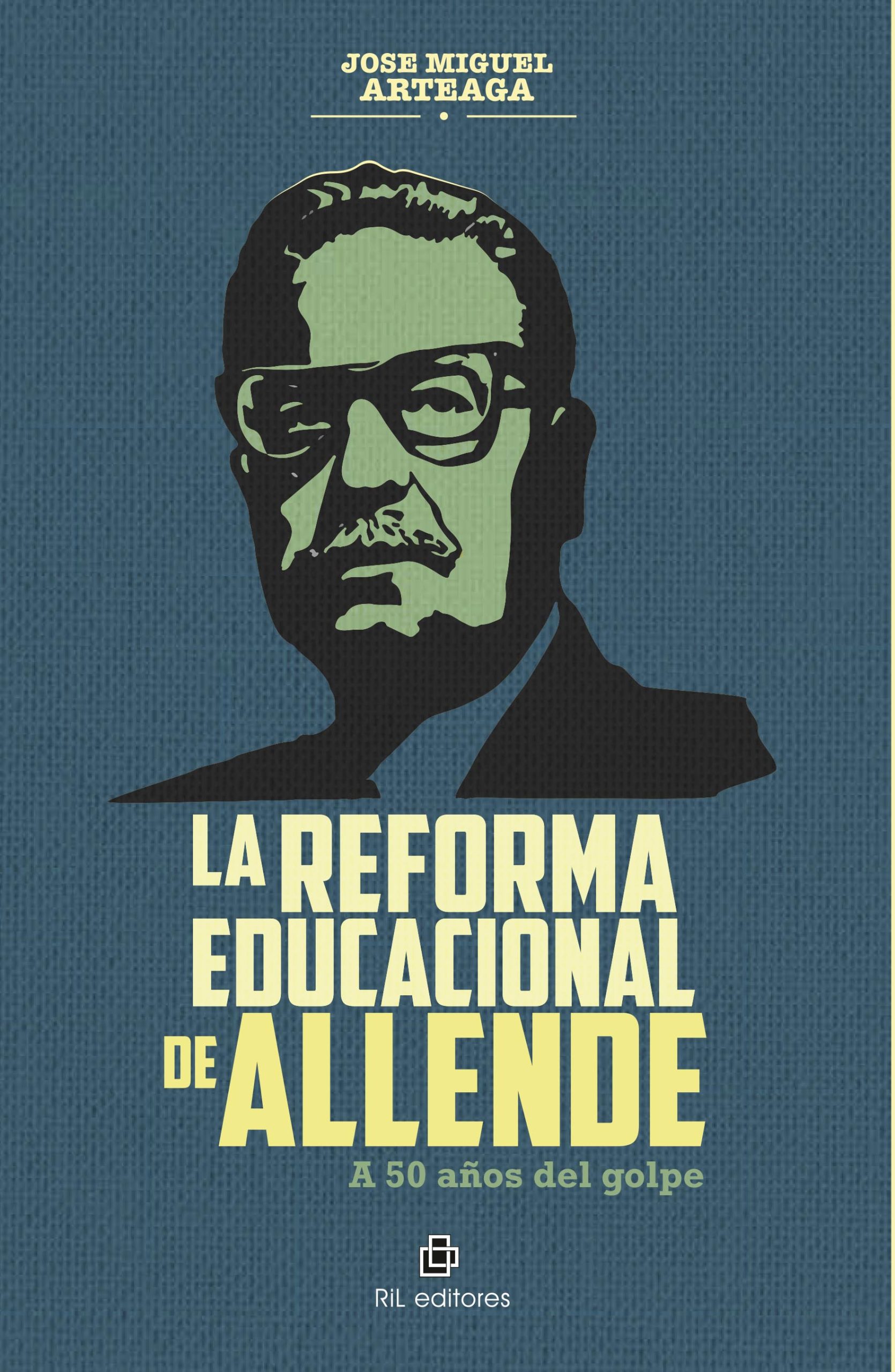 La Reforma Educacional de Allende. A 50 años del golpe 1